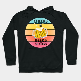 Cheers & Beers for my 38 Years Hoodie